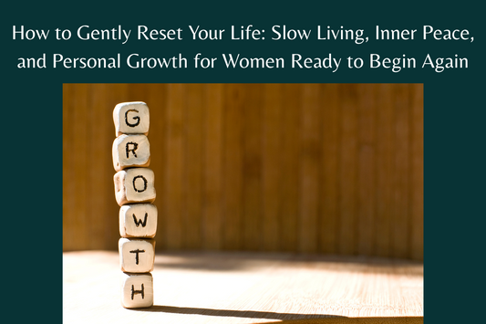 Gently Reset Your Life with Slow Living, Inner Peace & Growth