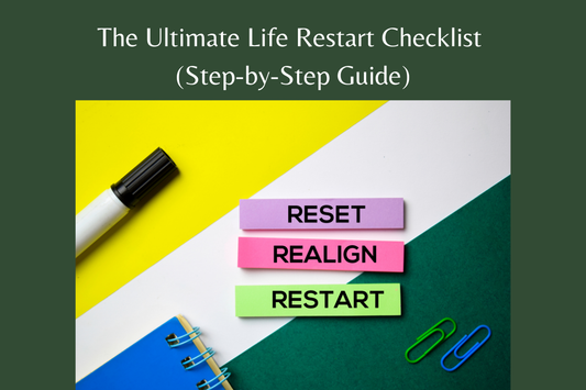 The Ultimate Life Restart Checklist (Step-by-Step Guide)